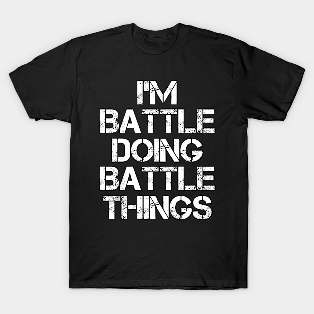 Battle Name T Shirt - Battle Doing Battle Things T-Shirt by Skyrick1